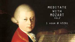 Meditate with Mozart  432Hz Classical Music  Vol 2 [upl. by Comethuauc]