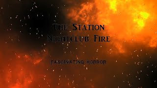 The Station Nightclub Fire  A Short Documentary  Fascinating Horror [upl. by Cioffred]